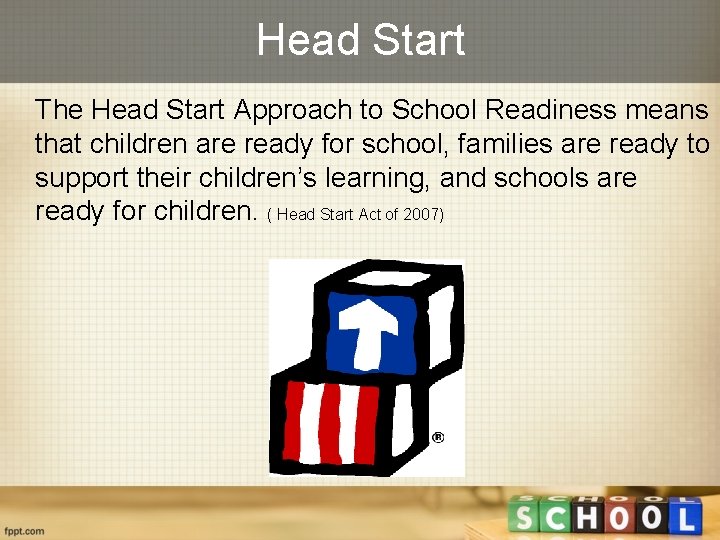 Head Start The Head Start Approach to School Readiness means that children are ready