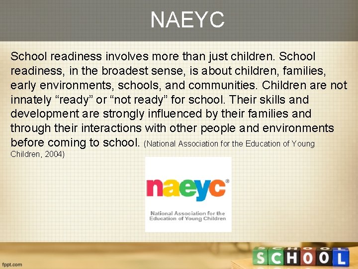 NAEYC School readiness involves more than just children. School readiness, in the broadest sense,