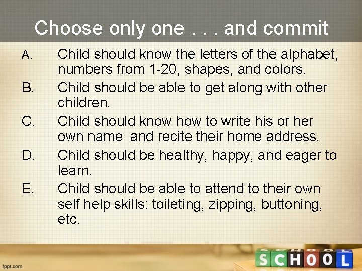 Choose only one. . . and commit A. B. C. D. E. Child should