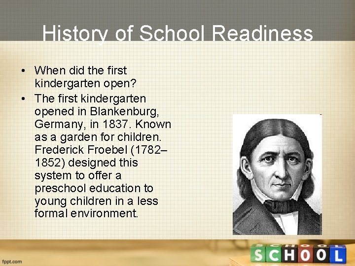 History of School Readiness • When did the first kindergarten open? • The first