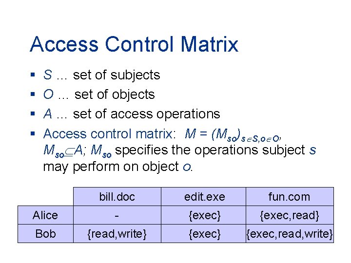 Access Control Matrix § § S … set of subjects O … set of