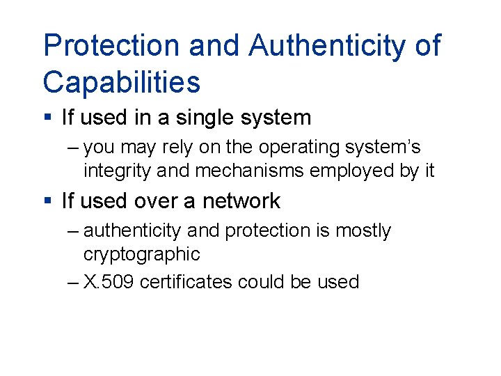 Protection and Authenticity of Capabilities § If used in a single system – you