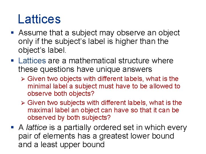 Lattices § Assume that a subject may observe an object only if the subject’s