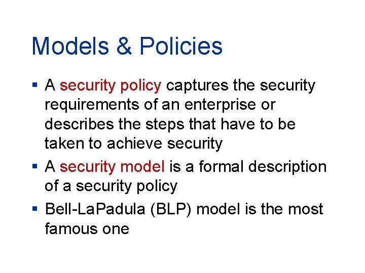 Models & Policies § A security policy captures the security requirements of an enterprise