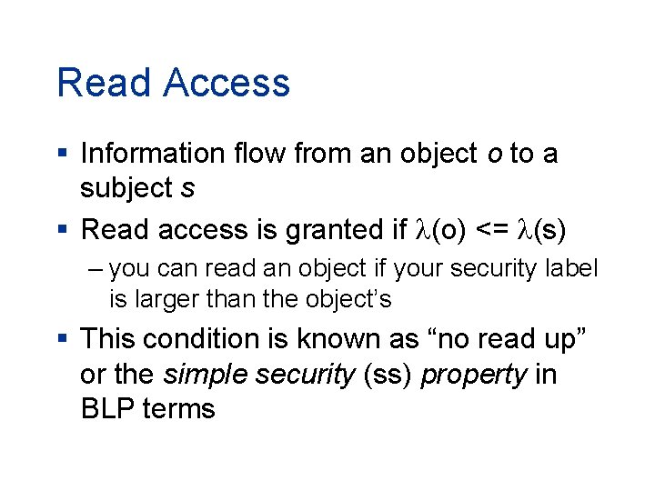 Read Access § Information flow from an object o to a subject s §