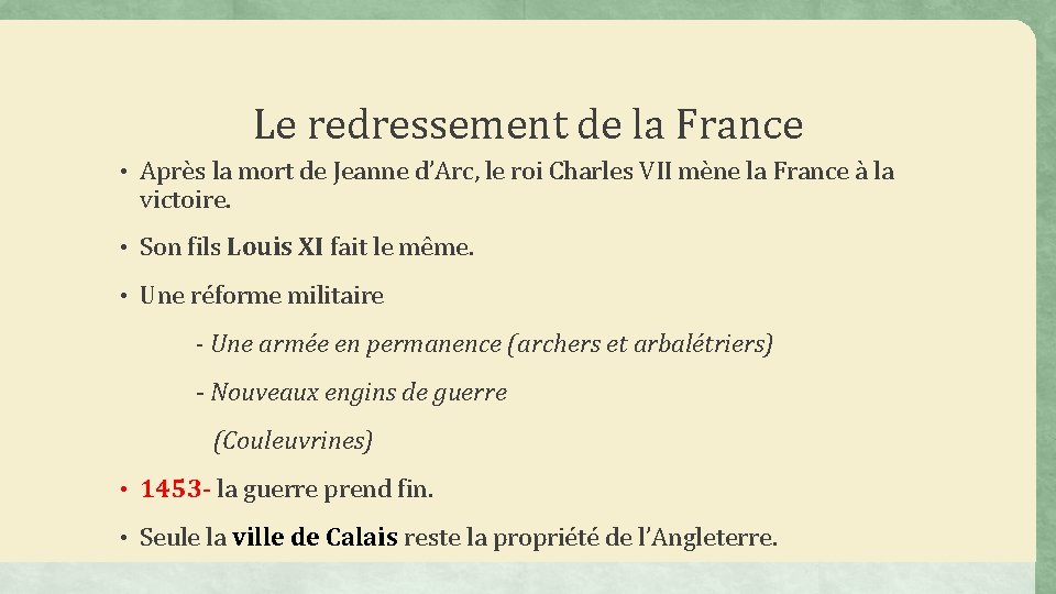 Le redressement de la France • Après la mort de Jeanne d’Arc, le roi