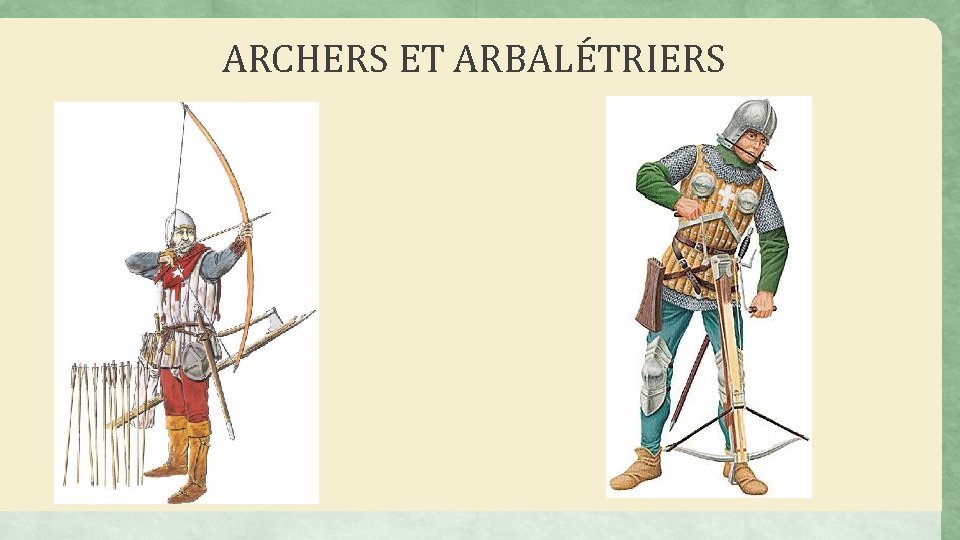 ARCHERS ET ARBALÉTRIERS 