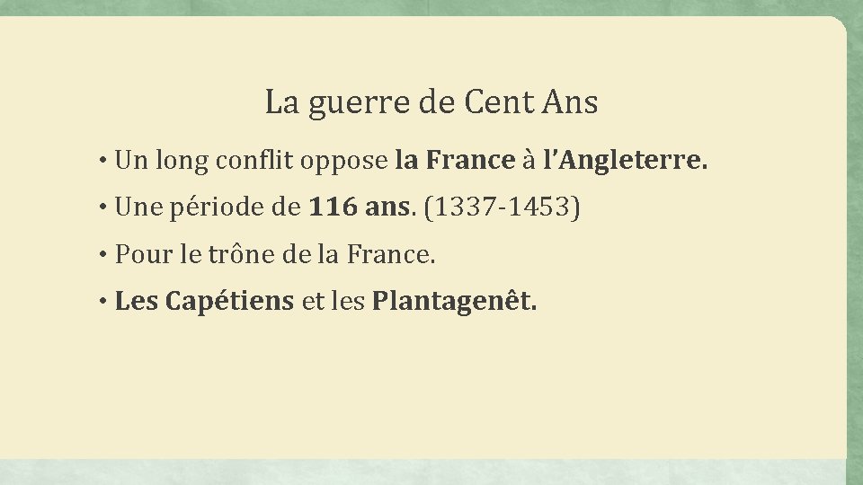 La guerre de Cent Ans • Un long conflit oppose la France à l’Angleterre.