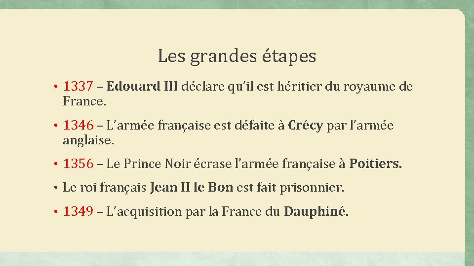 Les grandes étapes • 1337 – Edouard III déclare qu’il est héritier du royaume