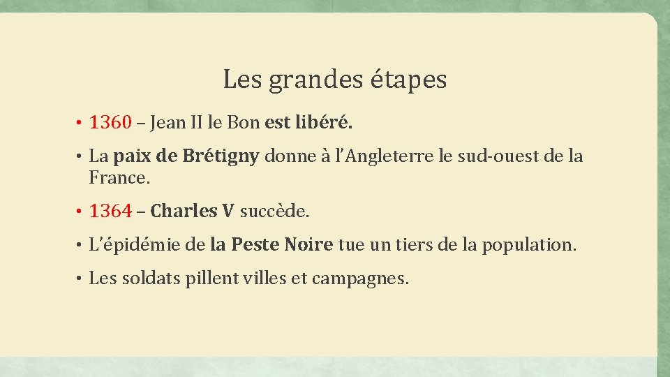 Les grandes étapes • 1360 – Jean II le Bon est libéré. • La