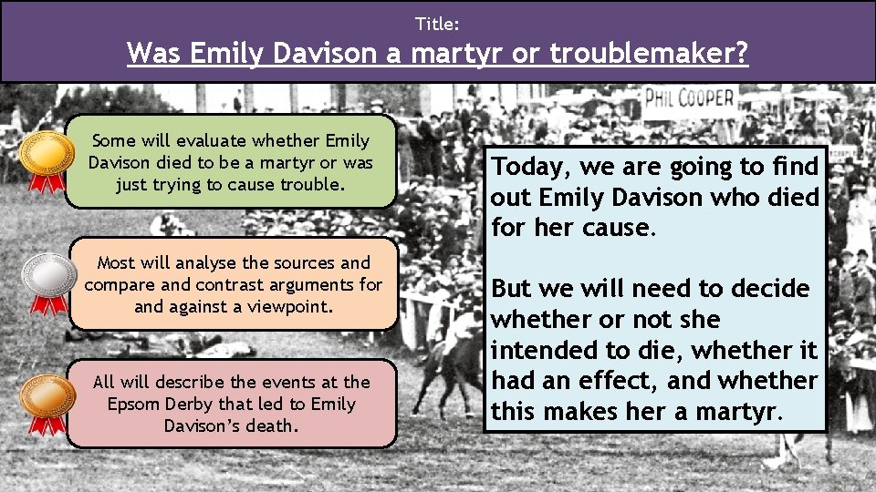 Title: Was Emily Davison a martyr or troublemaker? Some will evaluate whether Emily Davison