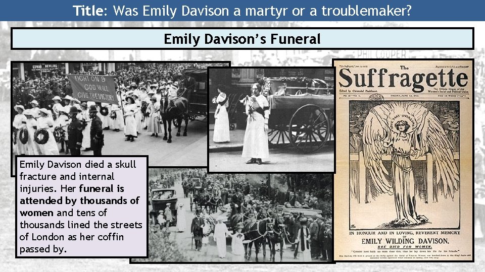 Title: Was Emily Davison a martyr or a troublemaker? Emily Davison’s Funeral Emily Davison