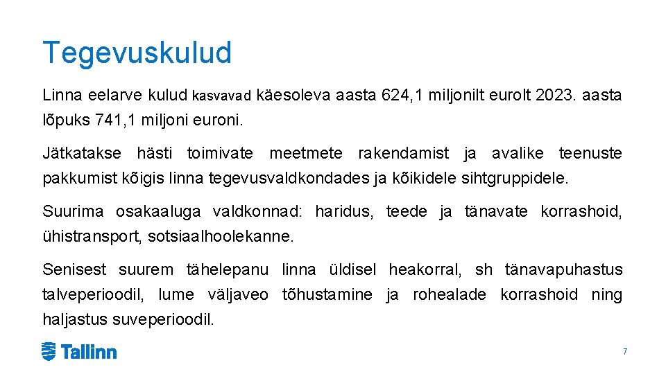 Tegevuskulud Linna eelarve kulud kasvavad käesoleva aasta 624, 1 miljonilt eurolt 2023. aasta lõpuks