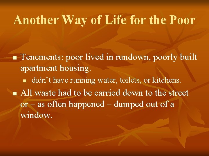 Another Way of Life for the Poor n Tenements: poor lived in rundown, poorly