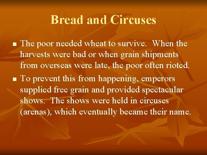 Bread and Circuses n n The poor needed wheat to survive. When the harvests