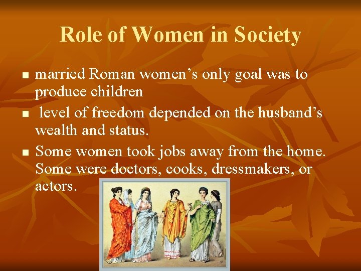Role of Women in Society n n n married Roman women’s only goal was