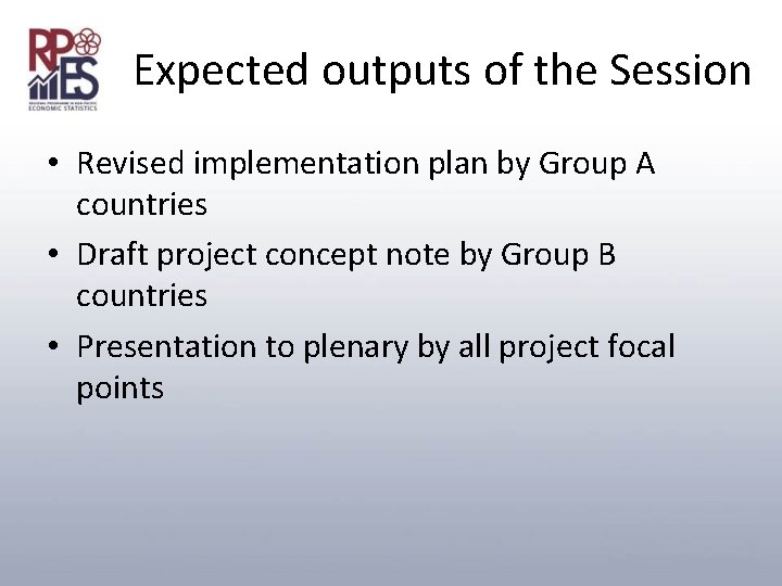 Expected outputs of the Session • Revised implementation plan by Group A countries •