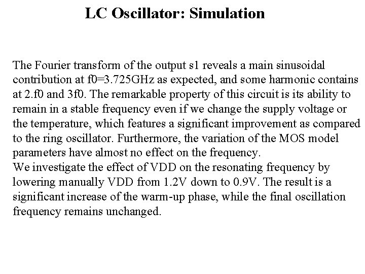 LC Oscillator: Simulation The Fourier transform of the output s 1 reveals a main