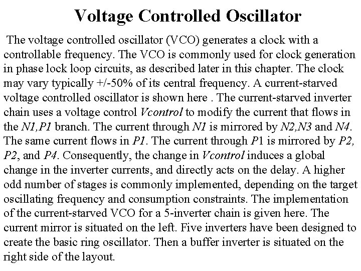 Voltage Controlled Oscillator The voltage controlled oscillator (VCO) generates a clock with a controllable