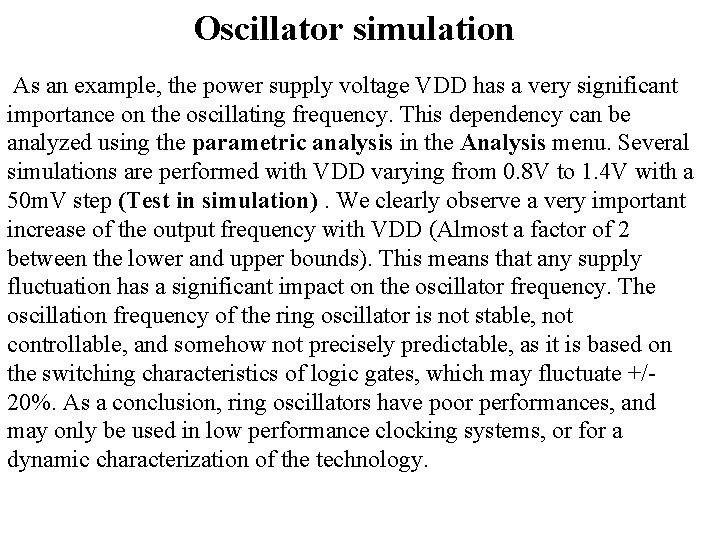 Oscillator simulation As an example, the power supply voltage VDD has a very significant