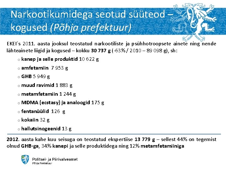 Narkootikumidega seotud süüteod – kogused (Põhja prefektuur) EKEI´s 2011. aasta jooksul teostatud narkootiliste ja