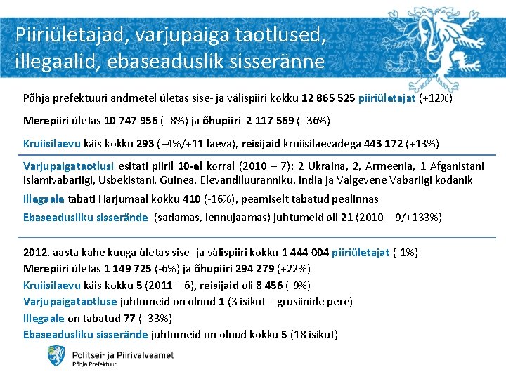 Piiriületajad, varjupaiga taotlused, illegaalid, ebaseaduslik sisseränne Põhja prefektuuri andmetel ületas sise- ja välispiiri kokku