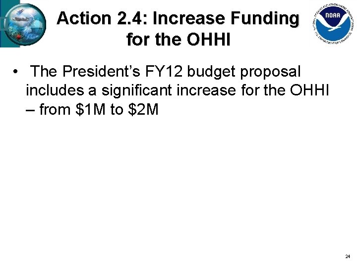 Action 2. 4: Increase Funding for the OHHI • The President’s FY 12 budget