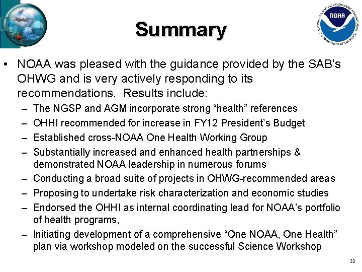 Summary • NOAA was pleased with the guidance provided by the SAB’s OHWG and