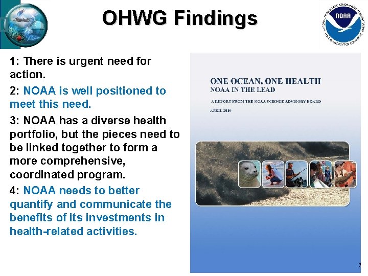 OHWG Findings 1: There is urgent need for action. 2: NOAA is well positioned