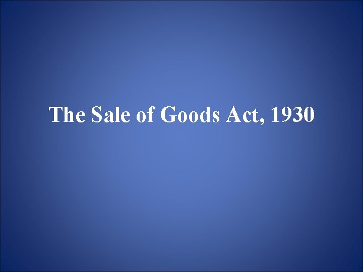 The Sale of Goods Act, 1930 