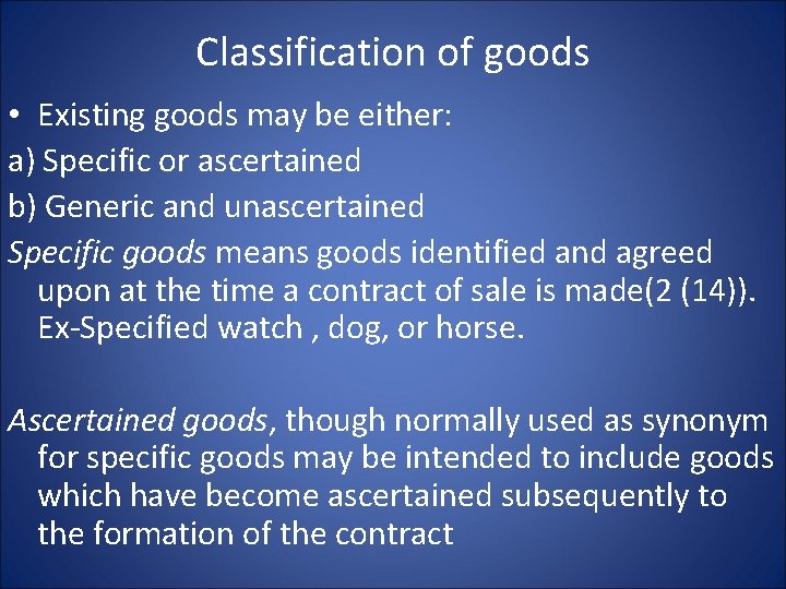 Classification of goods • Existing goods may be either: a) Specific or ascertained b)