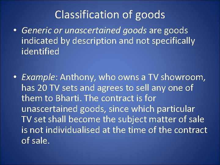 Classification of goods • Generic or unascertained goods are goods indicated by description and