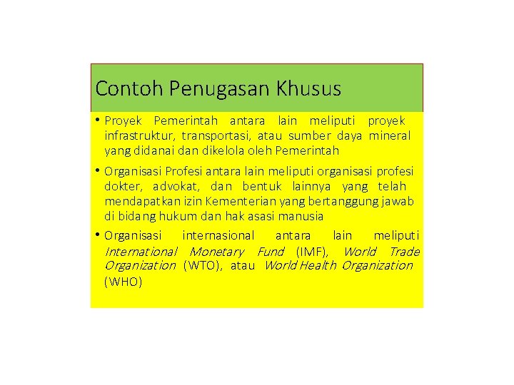 Contoh Penugasan Khusus • Proyek Pemerintah antara lain meliputi proyek infrastruktur, transportasi, atau sumber