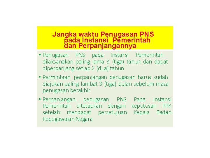 Jangka waktu Penugasan PNS pada Instansi Pemerintah dan Perpanjangannya • Penugasan PNS pada Instansi