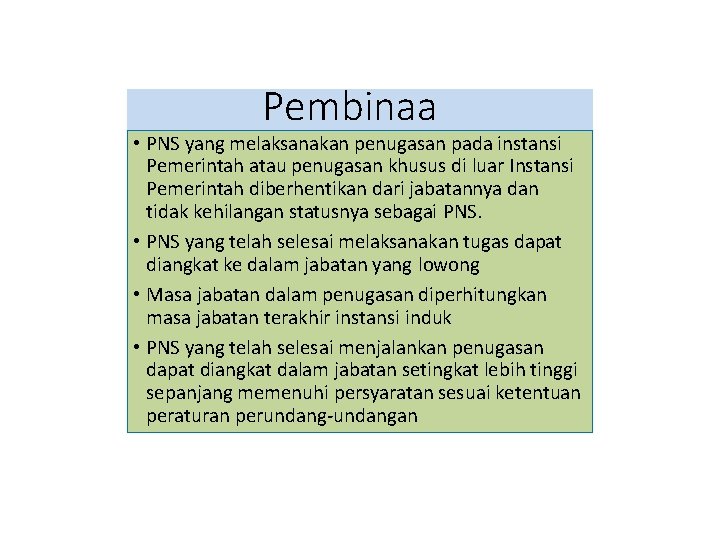 Pembinaa • PNS yang melaksanakan penugasan pada instansi n penugasan PNS khusus di luar