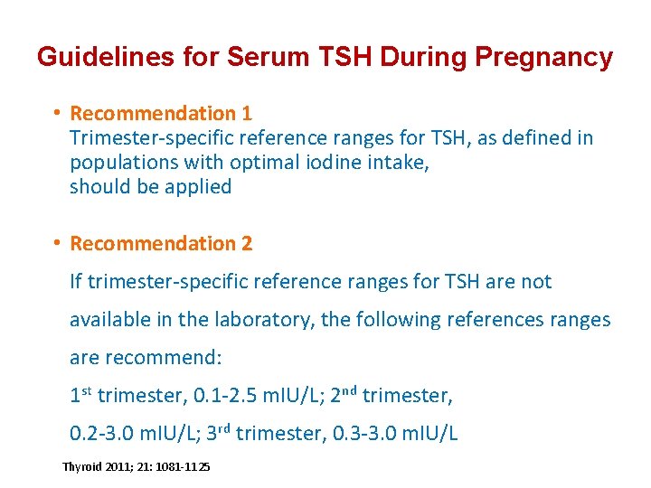 Guidelines for Serum TSH During Pregnancy • Recommendation 1 Trimester-specific reference ranges for TSH,