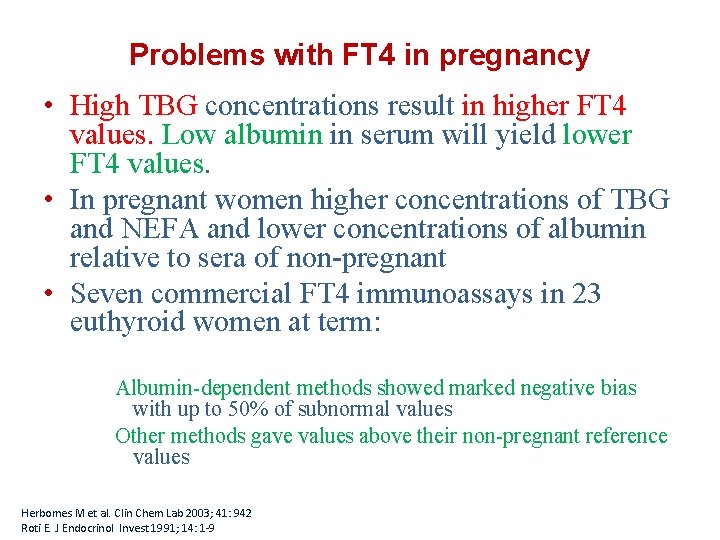 Problems with FT 4 in pregnancy • High TBG concentrations result in higher FT