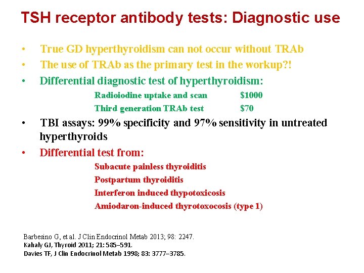 TSH receptor antibody tests: Diagnostic use • • • True GD hyperthyroidism can not