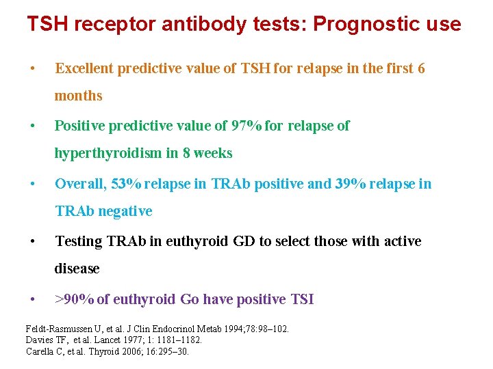 TSH receptor antibody tests: Prognostic use • Excellent predictive value of TSH for relapse