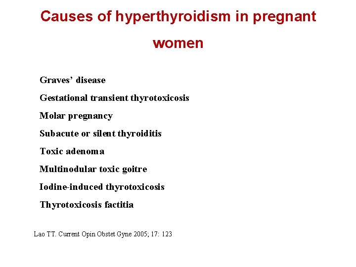 Causes of hyperthyroidism in pregnant women Graves’ disease Gestational transient thyrotoxicosis Molar pregnancy Subacute