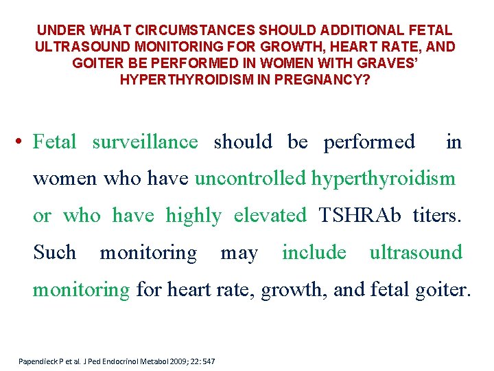 UNDER WHAT CIRCUMSTANCES SHOULD ADDITIONAL FETAL ULTRASOUND MONITORING FOR GROWTH, HEART RATE, AND GOITER