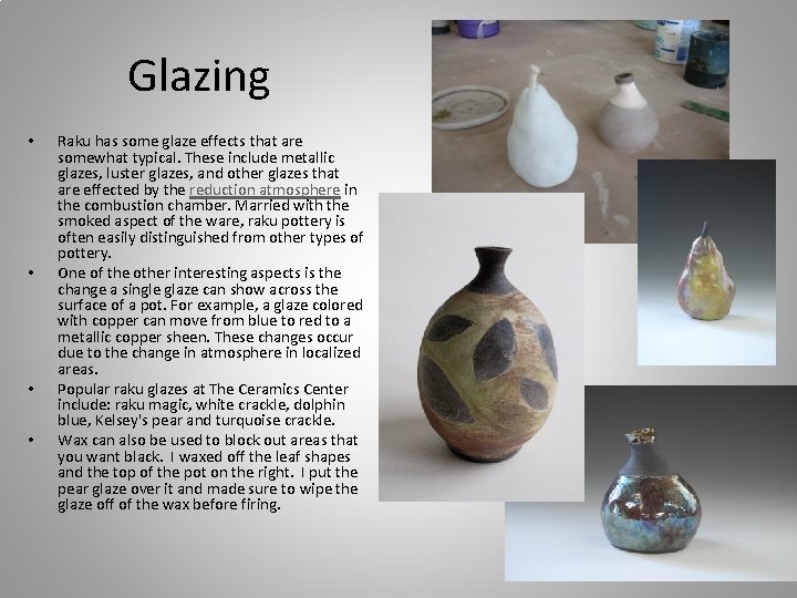 Glazing • • Raku has some glaze effects that are somewhat typical. These include