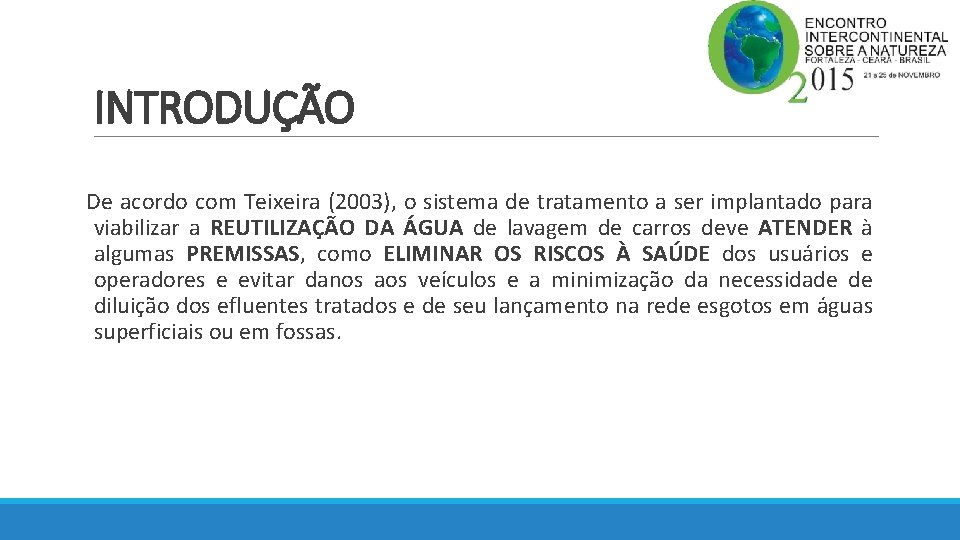 INTRODUÇÃO De acordo com Teixeira (2003), o sistema de tratamento a ser implantado para