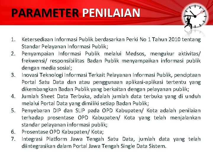 PARAMETER PENILAIAN 1. Ketersediaan Informasi Publik berdasarkan Perki No 1 Tahun 2010 tentang Standar