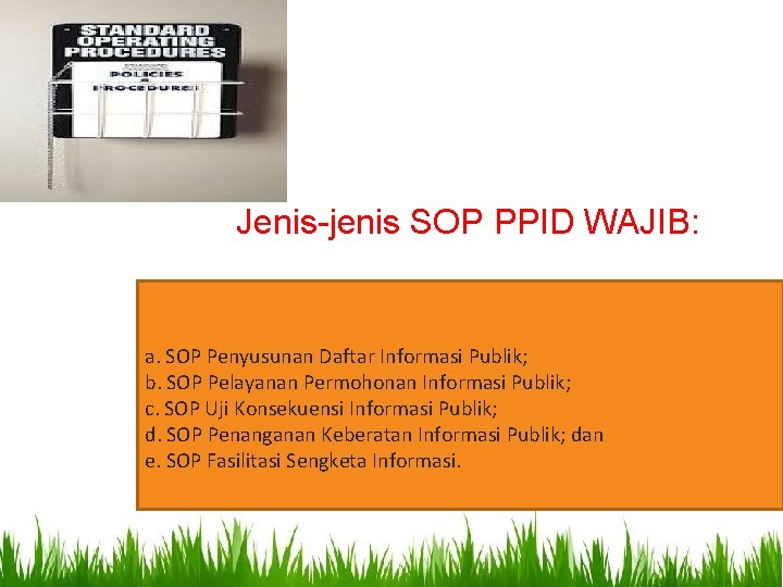 Jenis-jenis SOP PPID WAJIB: a. SOP Penyusunan Daftar Informasi Publik; b. SOP Pelayanan Permohonan