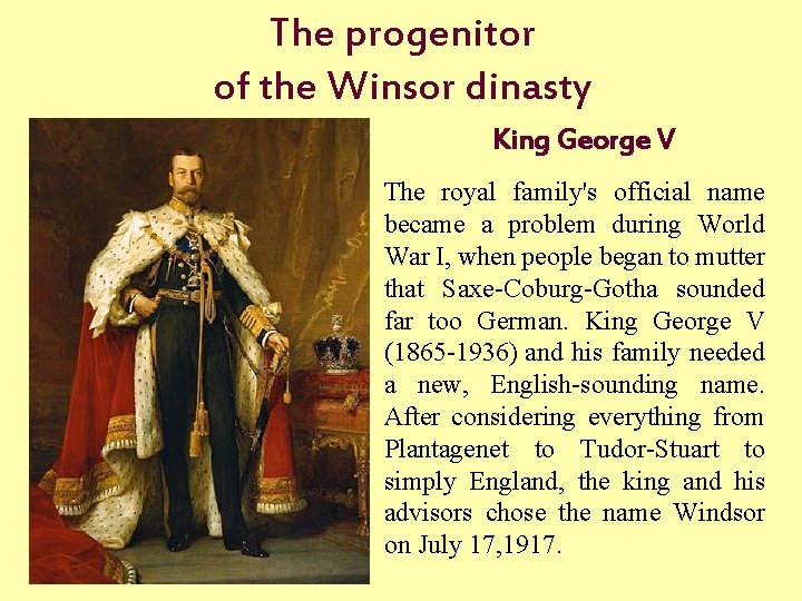 The progenitor of the Winsor dinasty King George V The royal family's official name