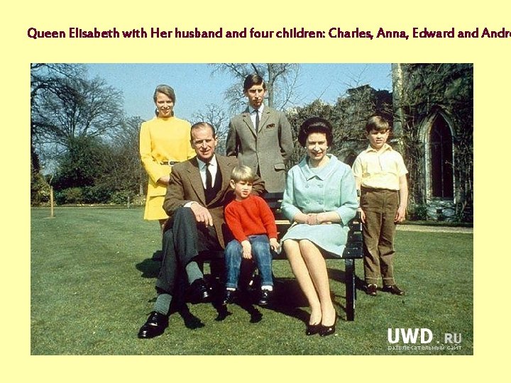 Queen Elisabeth with Her husband four children: Charles, Anna, Edward and Andre 