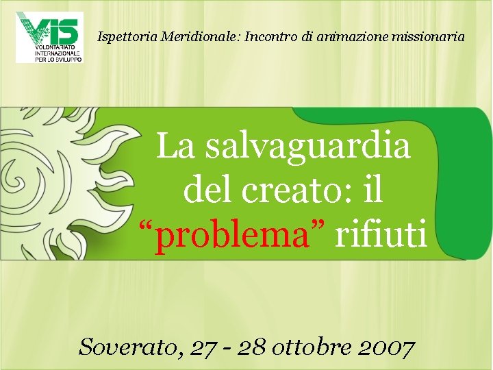 Ispettoria Meridionale: Incontro di animazione missionaria La salvaguardia del creato: il “problema” rifiuti Soverato,