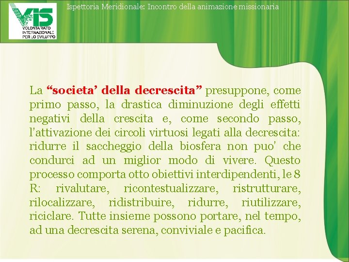 Ispettoria Meridionale: Incontro della animazione missionaria La “societa’ della decrescita” presuppone, come primo passo,