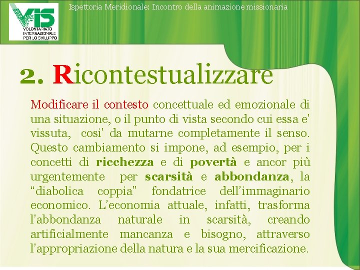 Ispettoria Meridionale: Incontro della animazione missionaria 2. Ricontestualizzare Modificare il contesto concettuale ed emozionale